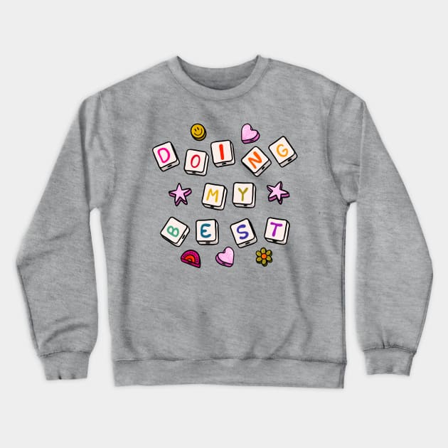 Doing My Best Crewneck Sweatshirt by Doodle by Meg